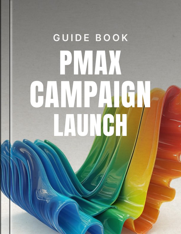 PMax Campaign Launch Guide